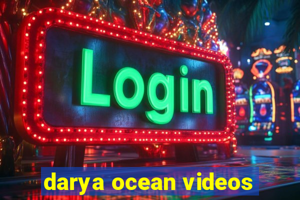 darya ocean videos